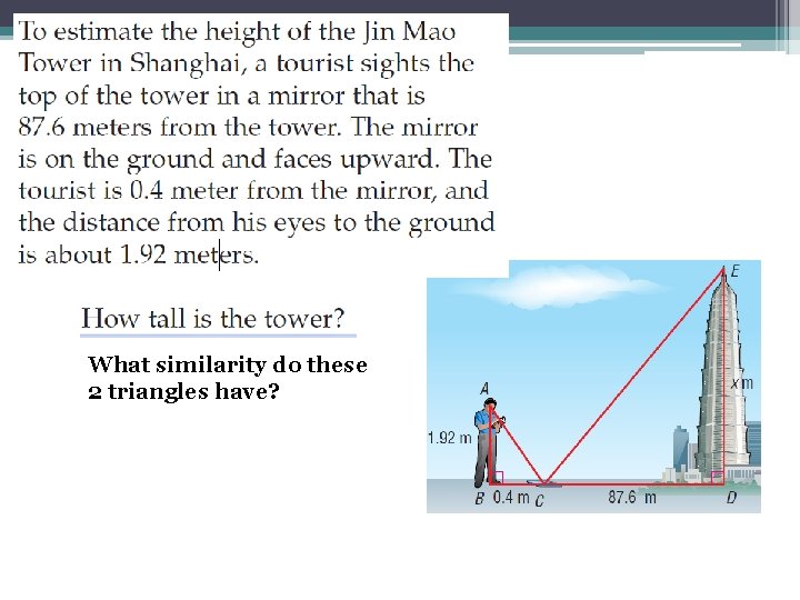 What similarity do these 2 triangles have? 