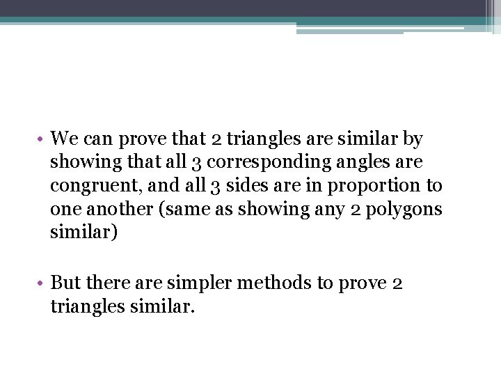  • We can prove that 2 triangles are similar by showing that all