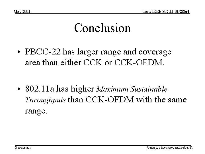 May 2001 doc. : IEEE 802. 11 -01/286 r 1 Conclusion • PBCC-22 has