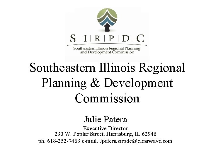 Southeastern Illinois Regional Planning & Development Commission Julie Patera Executive Director 230 W. Poplar