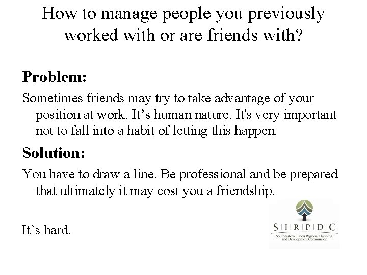 How to manage people you previously worked with or are friends with? Problem: Sometimes