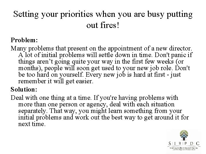 Setting your priorities when you are busy putting out fires! Problem: Many problems that