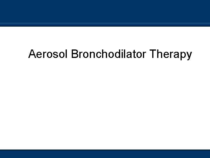 Aerosol Bronchodilator Therapy 
