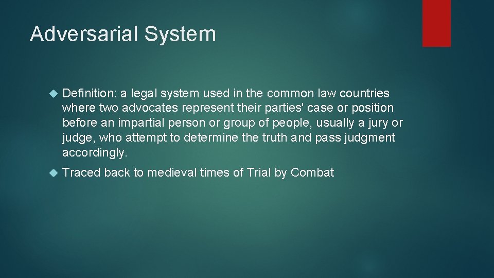 Adversarial System Definition: a legal system used in the common law countries where two