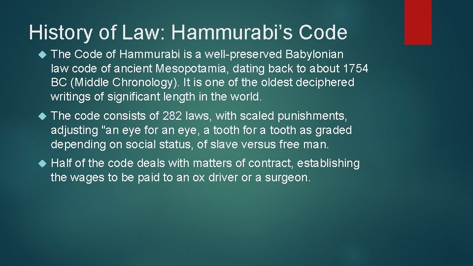 History of Law: Hammurabi’s Code The Code of Hammurabi is a well-preserved Babylonian law