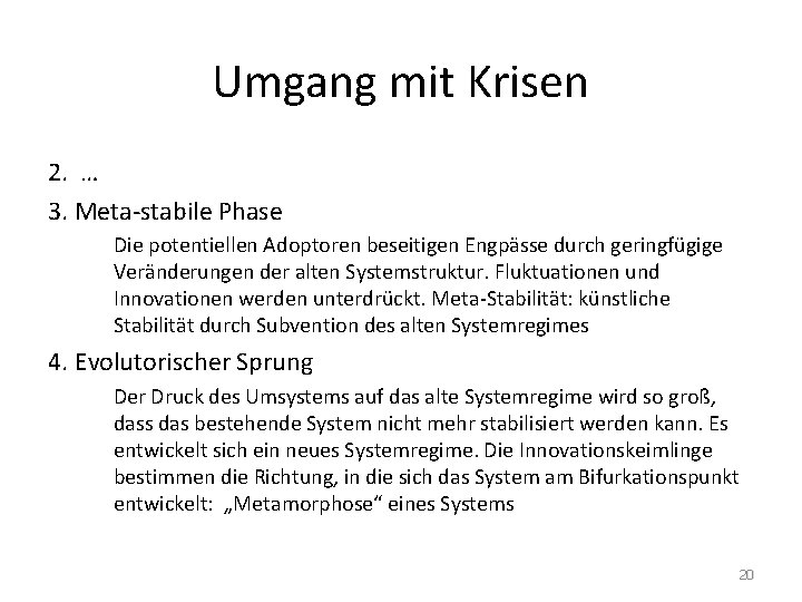 Umgang mit Krisen • • 2. … 3. Meta-stabile Phase Die potentiellen Adoptoren beseitigen