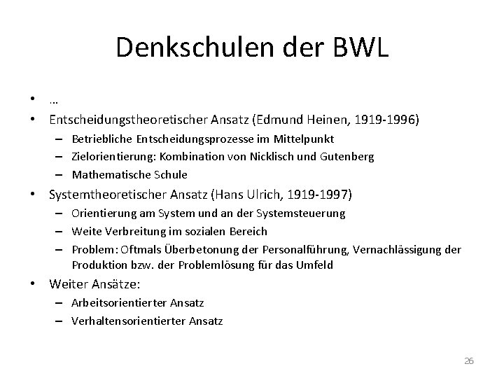 Denkschulen der BWL • … • Entscheidungstheoretischer Ansatz (Edmund Heinen, 1919 -1996) – Betriebliche