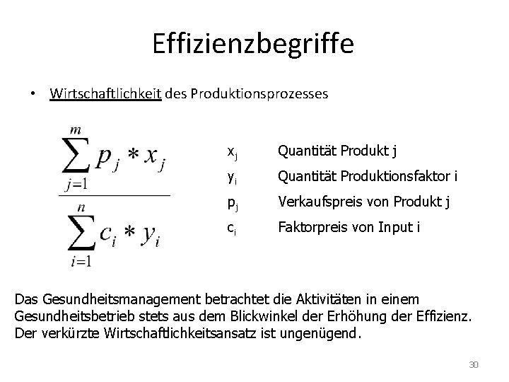 Effizienzbegriffe • Wirtschaftlichkeit des Produktionsprozesses xj Quantität Produkt j yi Quantität Produktionsfaktor i pj