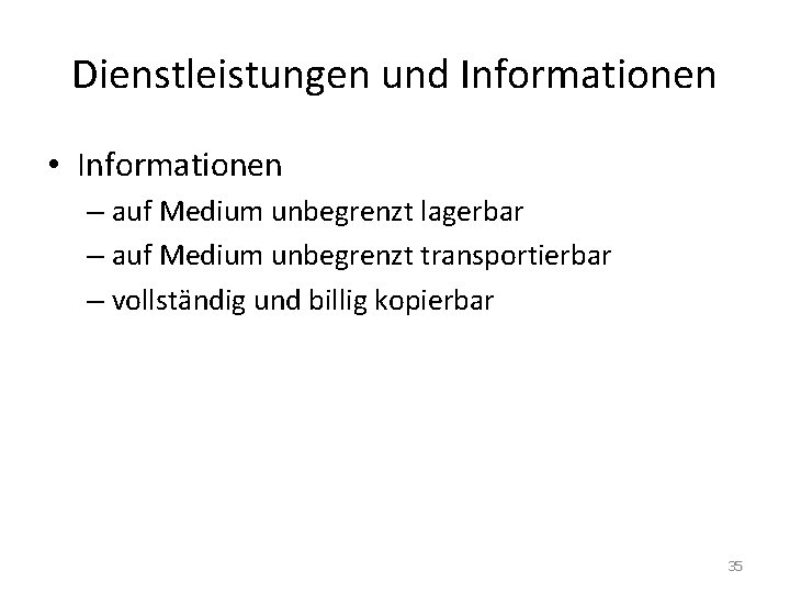 Dienstleistungen und Informationen • Informationen – auf Medium unbegrenzt lagerbar – auf Medium unbegrenzt