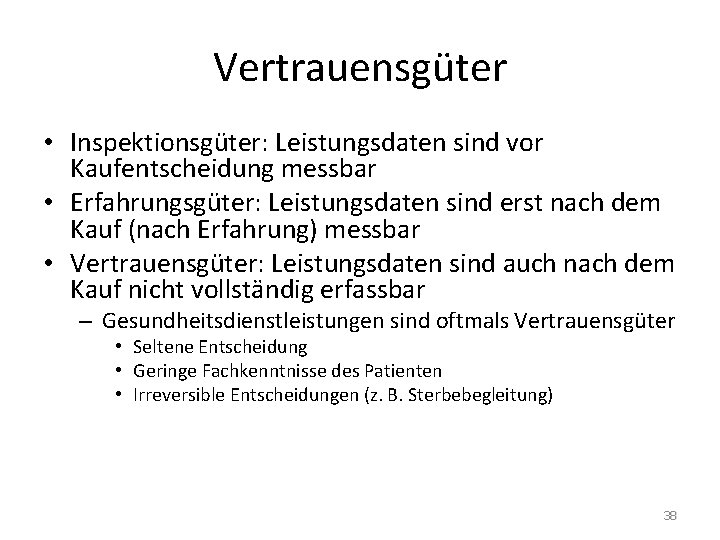 Vertrauensgüter • Inspektionsgüter: Leistungsdaten sind vor Kaufentscheidung messbar • Erfahrungsgüter: Leistungsdaten sind erst nach