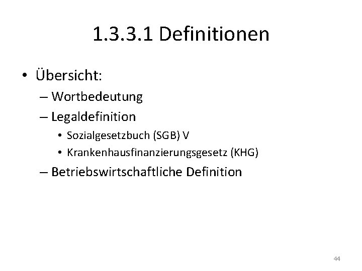 1. 3. 3. 1 Definitionen • Übersicht: – Wortbedeutung – Legaldefinition • Sozialgesetzbuch (SGB)