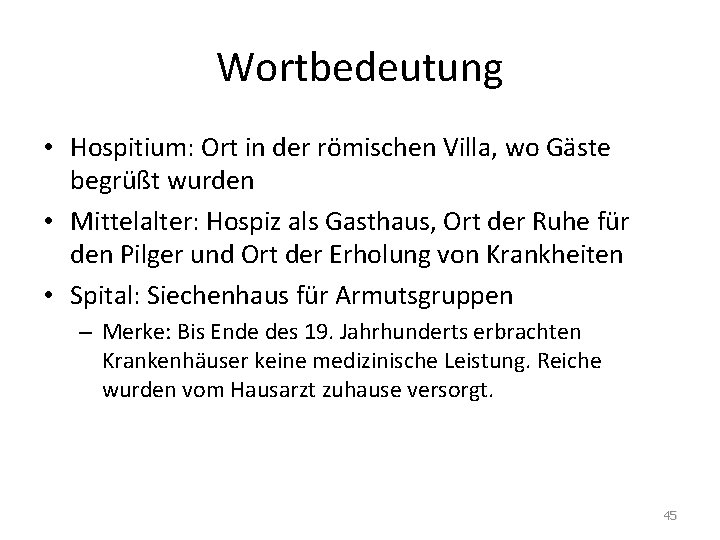 Wortbedeutung • Hospitium: Ort in der römischen Villa, wo Gäste begrüßt wurden • Mittelalter: