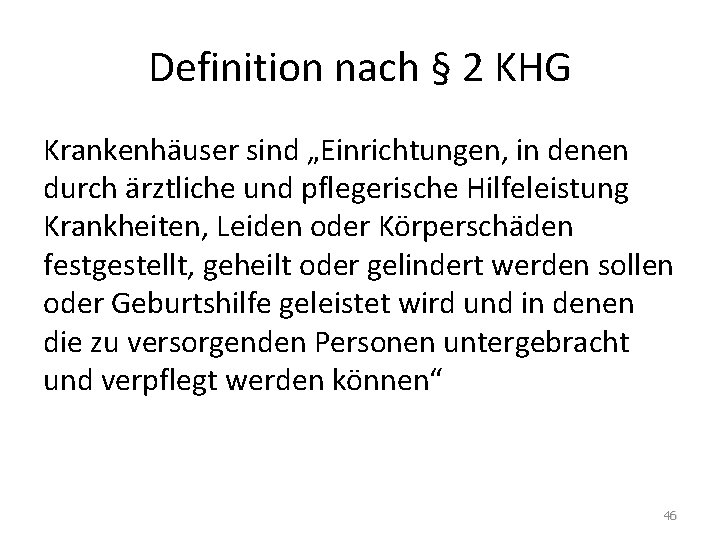 Definition nach § 2 KHG Krankenhäuser sind „Einrichtungen, in denen durch ärztliche und pflegerische