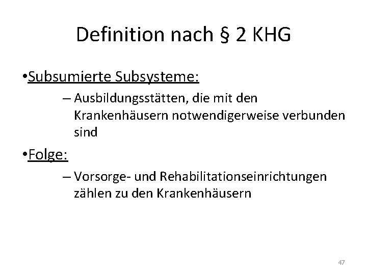 Definition nach § 2 KHG • Subsumierte Subsysteme: – Ausbildungsstätten, die mit den Krankenhäusern