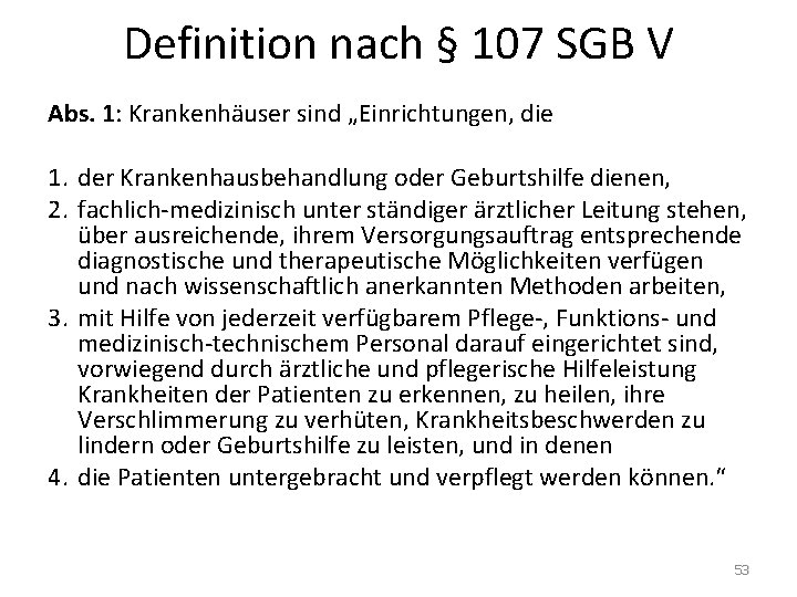 Definition nach § 107 SGB V Abs. 1: Krankenhäuser sind „Einrichtungen, die 1. der