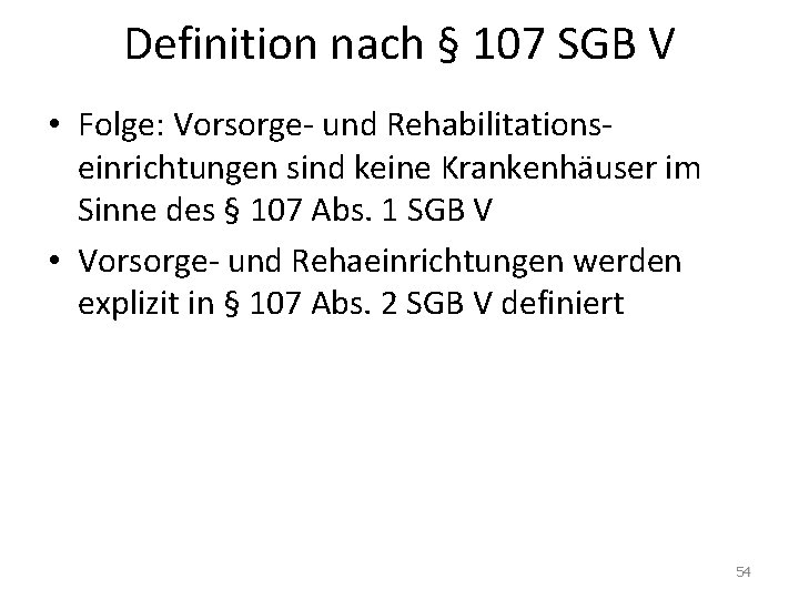 Definition nach § 107 SGB V • Folge: Vorsorge- und Rehabilitationseinrichtungen sind keine Krankenhäuser