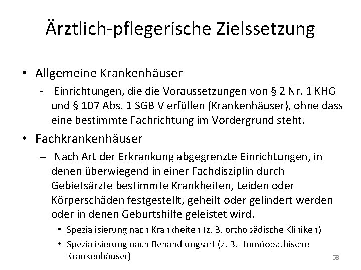 Ärztlich-pflegerische Zielssetzung • Allgemeine Krankenhäuser - Einrichtungen, die Voraussetzungen von § 2 Nr. 1