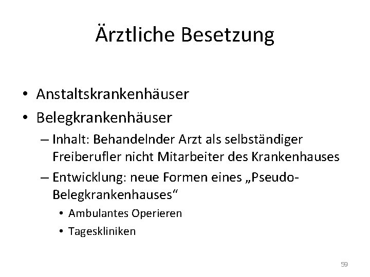 Ärztliche Besetzung • Anstaltskrankenhäuser • Belegkrankenhäuser – Inhalt: Behandelnder Arzt als selbständiger Freiberufler nicht