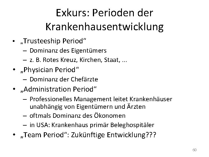 Exkurs: Perioden der Krankenhausentwicklung • „Trusteeship Period“ – Dominanz des Eigentümers – z. B.