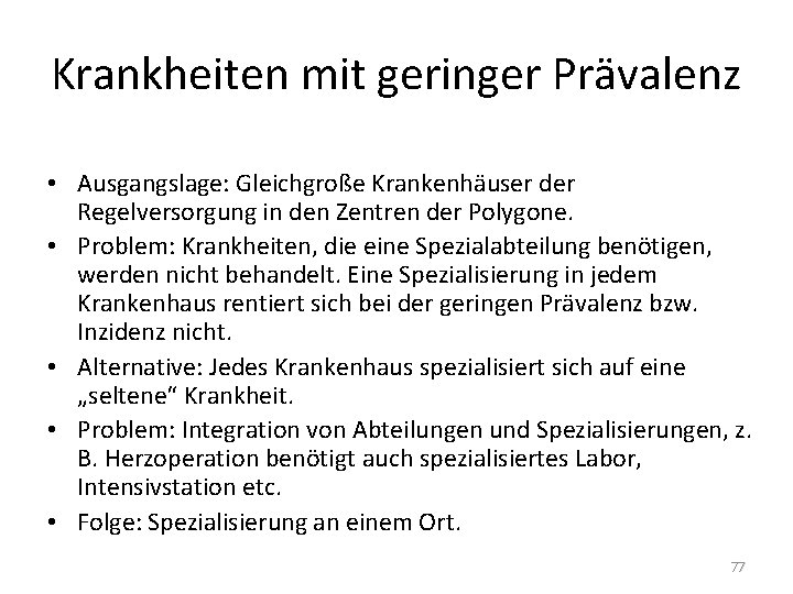 Krankheiten mit geringer Prävalenz • Ausgangslage: Gleichgroße Krankenhäuser der Regelversorgung in den Zentren der