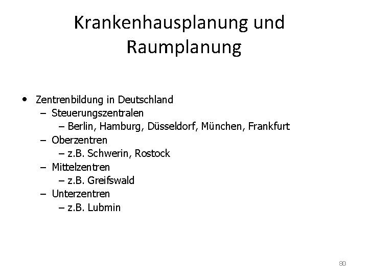 Krankenhausplanung und Raumplanung • Zentrenbildung in Deutschland – Steuerungszentralen – Berlin, Hamburg, Düsseldorf, München,