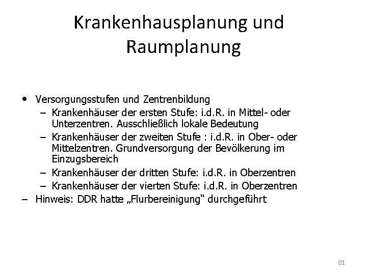 Krankenhausplanung und Raumplanung • Versorgungsstufen und Zentrenbildung – Krankenhäuser der ersten Stufe: i. d.