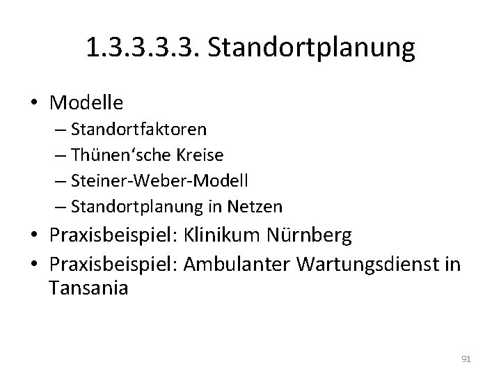1. 3. 3. Standortplanung • Modelle – Standortfaktoren – Thünen‘sche Kreise – Steiner-Weber-Modell –
