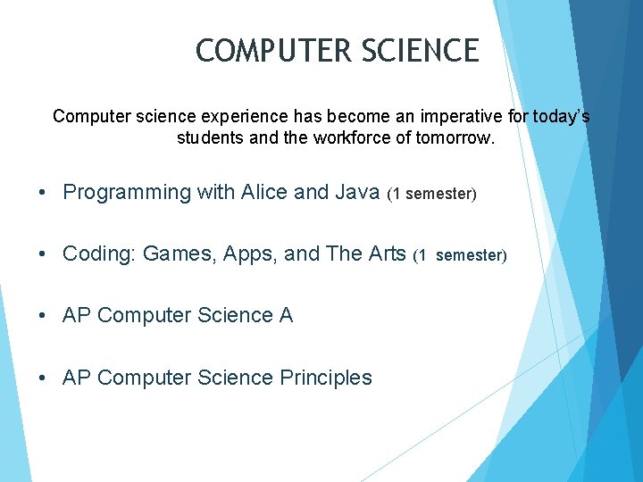 COMPUTER SCIENCE Computer science experience has become an imperative for today’s students and the