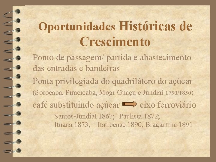 Oportunidades Históricas de Crescimento Ponto de passagem/ partida e abastecimento das entradas e bandeiras