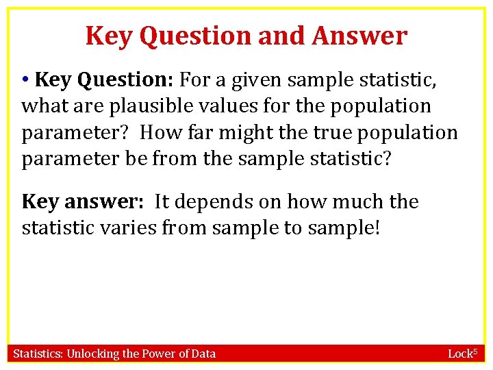 Key Question and Answer • Key Question: For a given sample statistic, what are