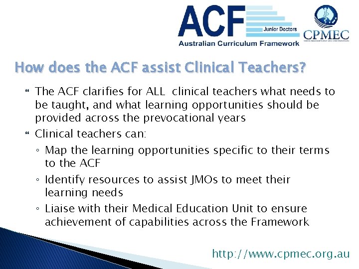 How does the ACF assist Clinical Teachers? The ACF clarifies for ALL clinical teachers How does the ACF assist Clinical Teachers? The ACF clarifies for ALL clinical teachers