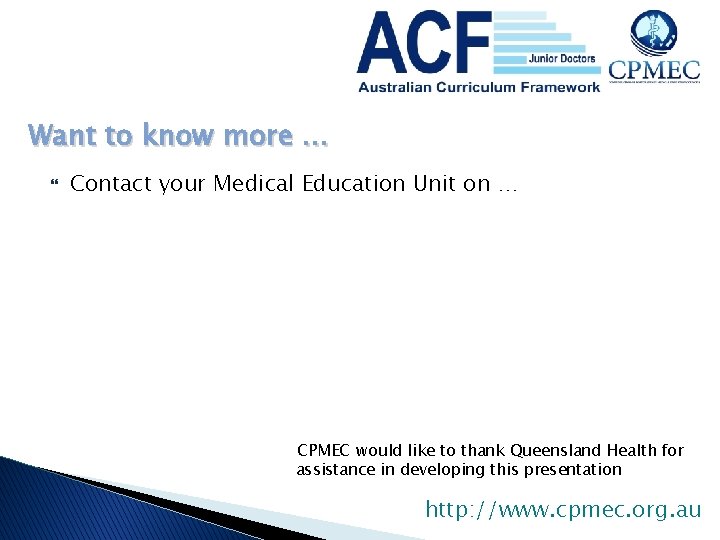 Want to know more … Contact your Medical Education Unit on … CPMEC would Want to know more … Contact your Medical Education Unit on … CPMEC would