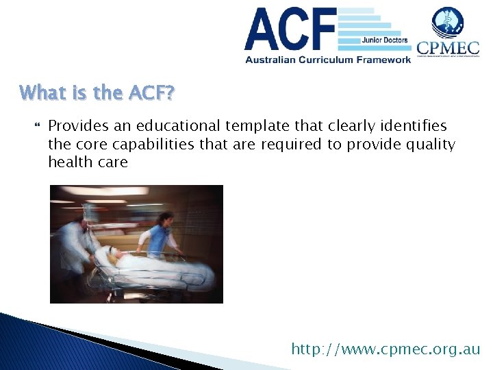 What is the ACF? Provides an educational template that clearly identifies the core capabilities What is the ACF? Provides an educational template that clearly identifies the core capabilities
