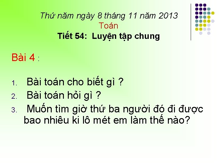 Thứ năm ngày 8 tháng 11 năm 2013 Toán Tiết 54: Luyện tập chung