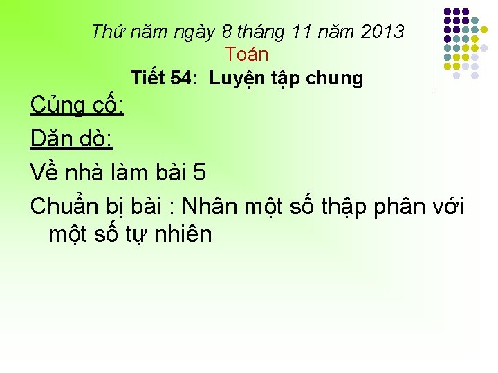 Thứ năm ngày 8 tháng 11 năm 2013 Toán Tiết 54: Luyện tập chung