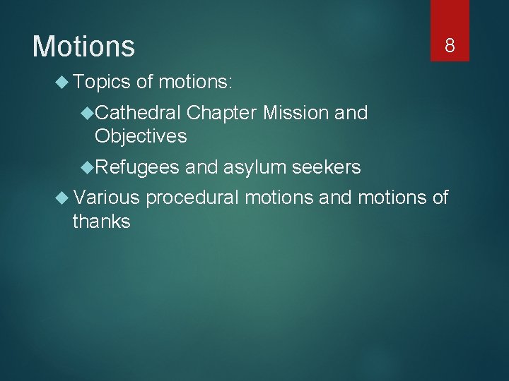 Motions Topics 8 of motions: Cathedral Chapter Mission and Objectives Refugees Various thanks and