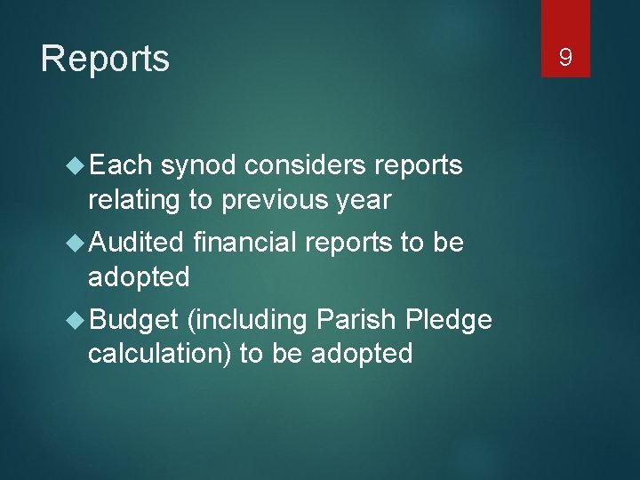 Reports 9 Each synod considers reports relating to previous year Audited financial reports to