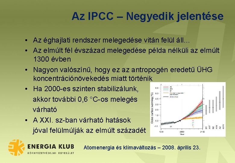 Az IPCC – Negyedik jelentése • Az éghajlati rendszer melegedése vitán felül áll… •