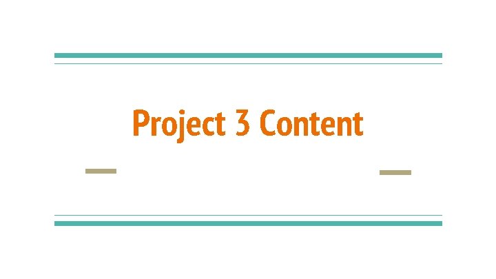 Project 3 Content 