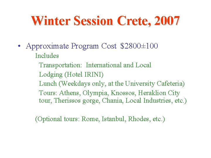 Winter Session Crete, 2007 • Approximate Program Cost $2800± 100 Includes Transportation: International and