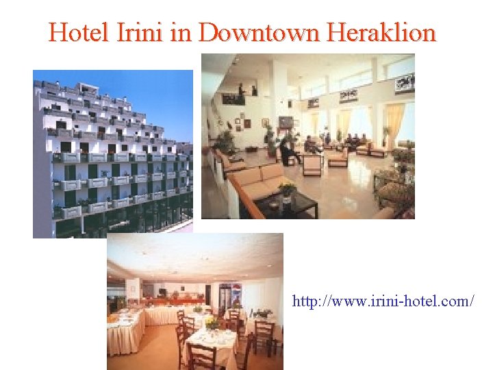 Hotel Irini in Downtown Heraklion http: //www. irini-hotel. com/ 