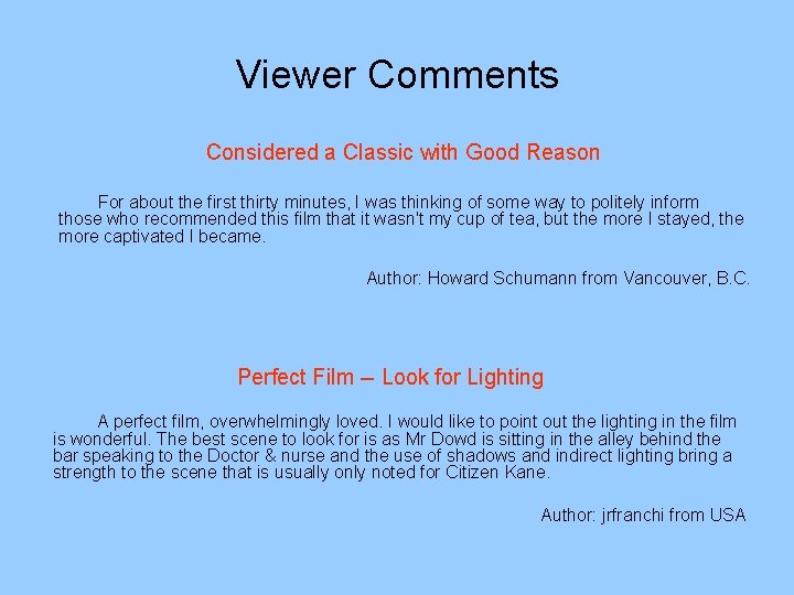 Viewer Comments Considered a Classic with Good Reason For about the first thirty minutes,