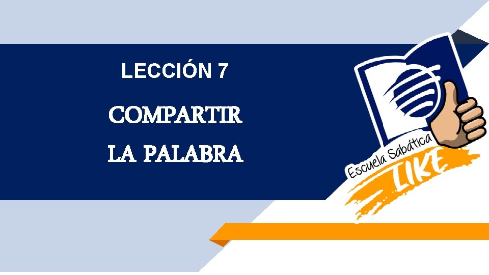 LECCIÓN 7 COMPARTIR LA PALABRA 