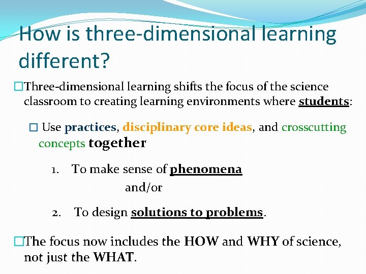 How is three-dimensional learning different? �Three-dimensional learning shifts the focus of the science classroom