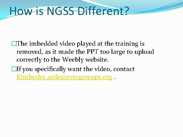 How is NGSS Different? �The imbedded video played at the training is removed, as