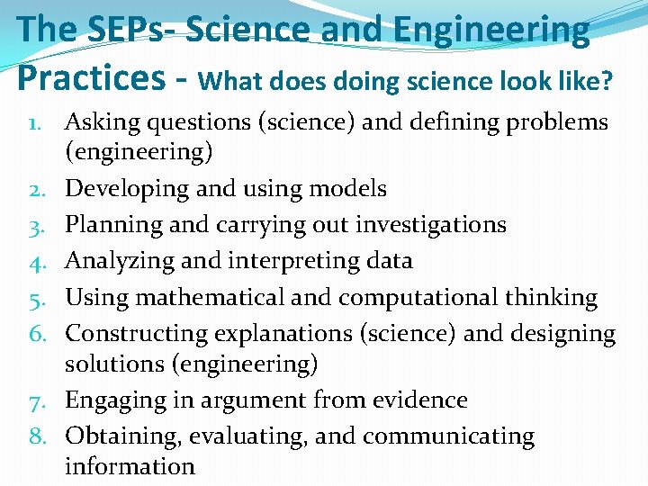 The SEPs- Science and Engineering Practices - What does doing science look like? 1.