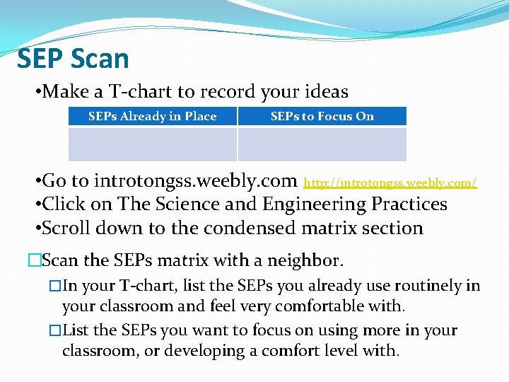 SEP Scan • Make a T-chart to record your ideas SEPs Already in Place