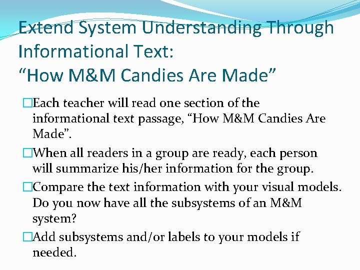 Extend System Understanding Through Informational Text: “How M&M Candies Are Made” �Each teacher will