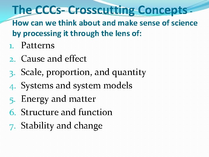 The CCCs- Crosscutting Concepts - How can we think about and make sense of