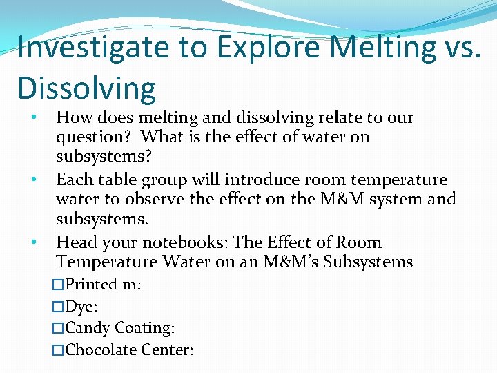 Investigate to Explore Melting vs. Dissolving • • • How does melting and dissolving